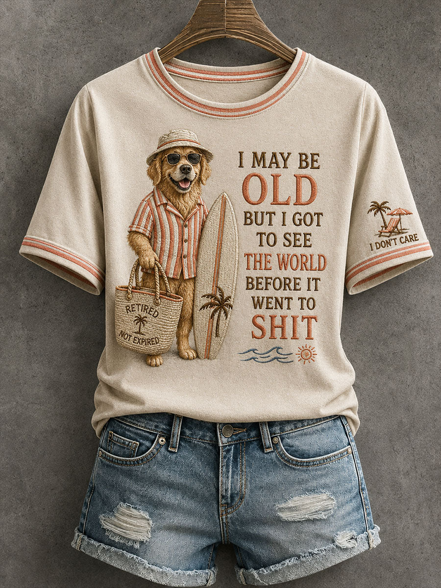 Women's I May Be Old But I Got To See The World Before It Went To Shit T-Shirt