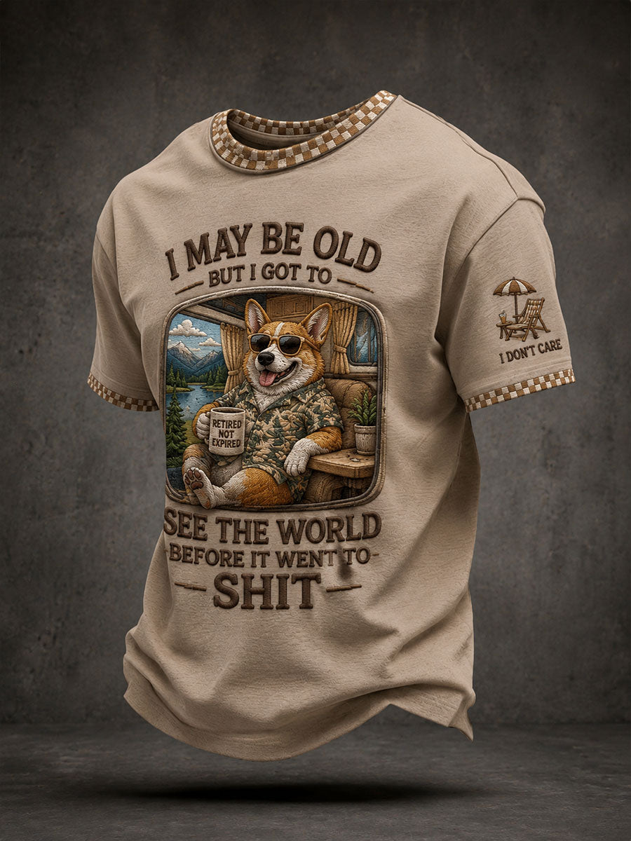 Men's I May Be Old But I Got To See The World Before It Went To Shit T-Shirt