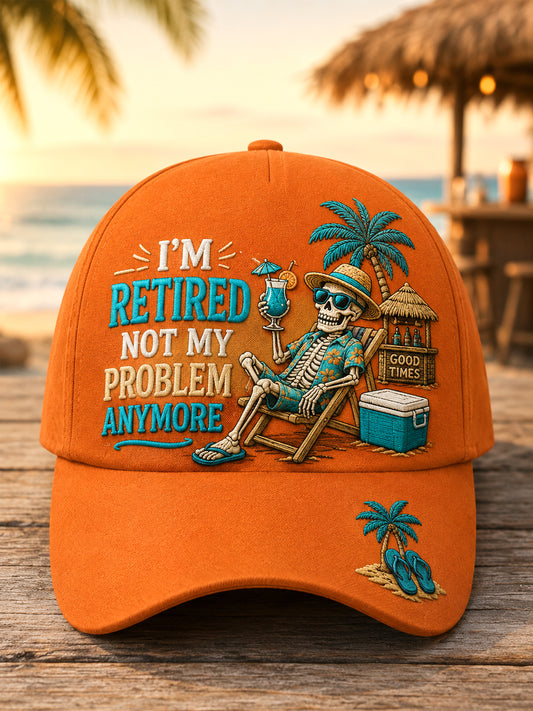 Unisex Funny I'm Retired Not My Problem Anymore Skeleton Print Hat