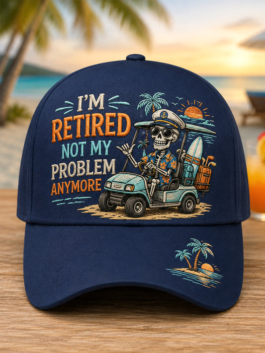 Unisex Funny I'm Retired Not My Problem Anymore Skeleton Print Hat