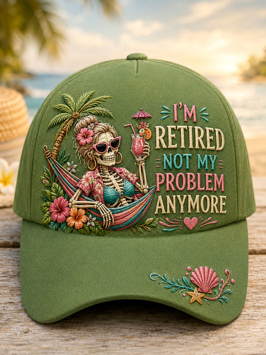 Unisex I'M RETIRED, NOT MY PROBLEM ANYMORE Design Print Hat