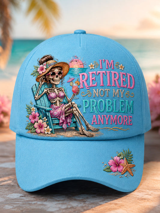 Unisex I'M RETIRED, NOT MY PROBLEM ANYMORE Design Print Hat