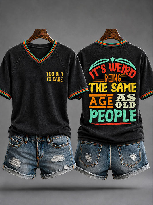 Women's 'It's Weird Being The Same Age As Old People'  T-shirt