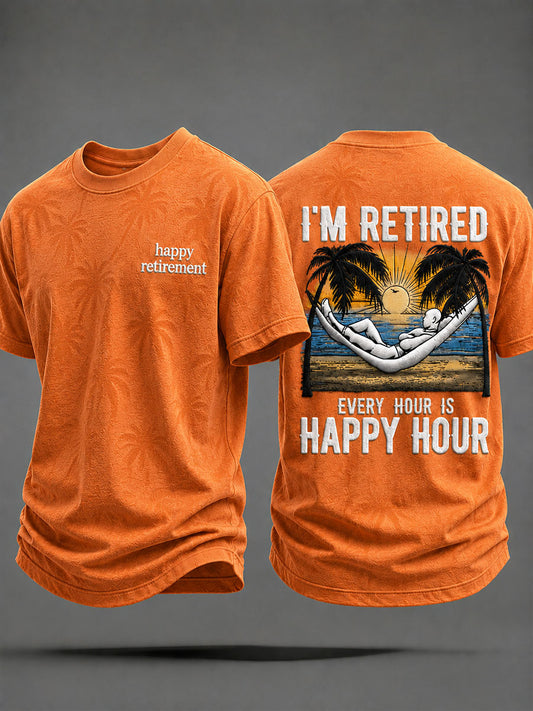 Men's "I'm Retired,Every Hour Is Happy Hour" Casual T-shirt