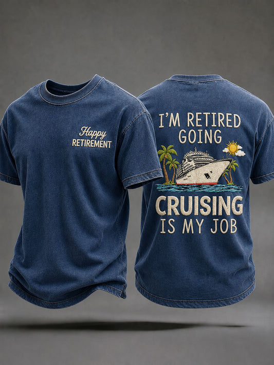 Men's "I'm Retired,Going Cruising Is My Job" Casual T-shirt