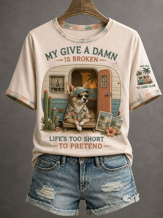 Women's My Give A Damn Is Broken Life's Too Short To Pretend T-Shirt