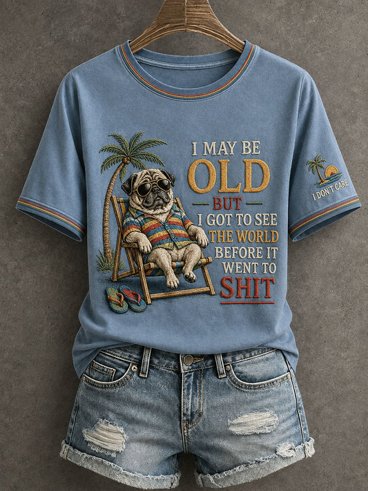 Women's I May Be Old But I Got To See The World Before It Went To Shit T-Shirt