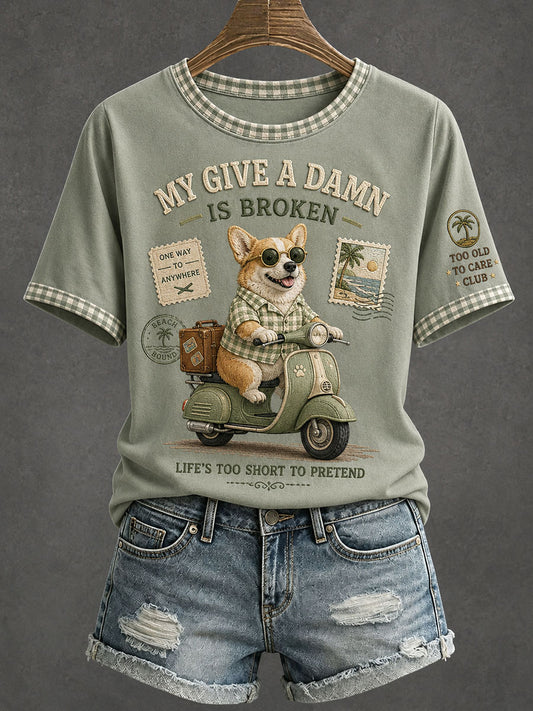 Women's My Give A Damn Is Broken Life's Too Short To Pretend T-Shirt